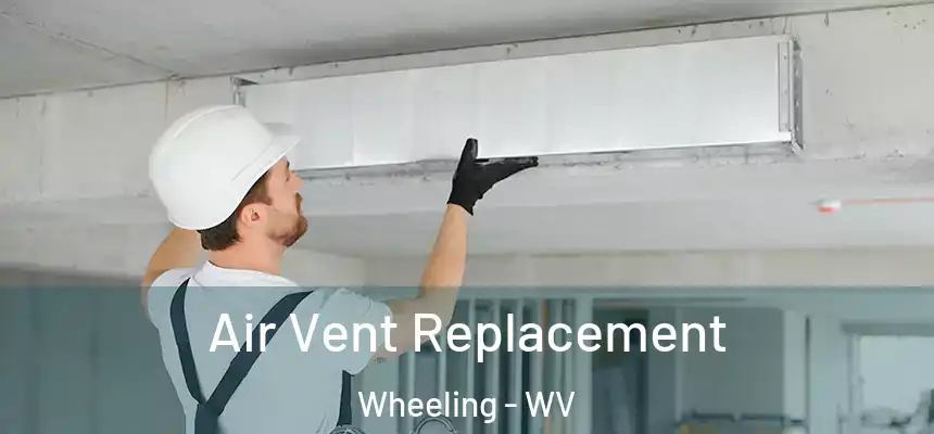  Air Vent Replacement Wheeling - WV