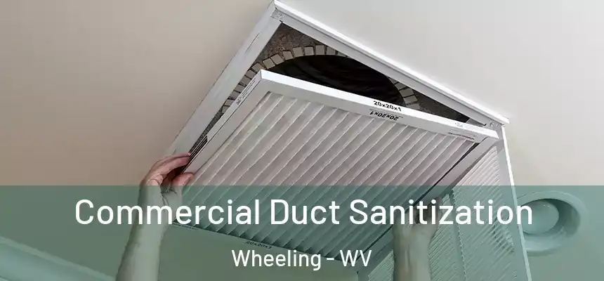  Commercial Duct Sanitization Wheeling - WV